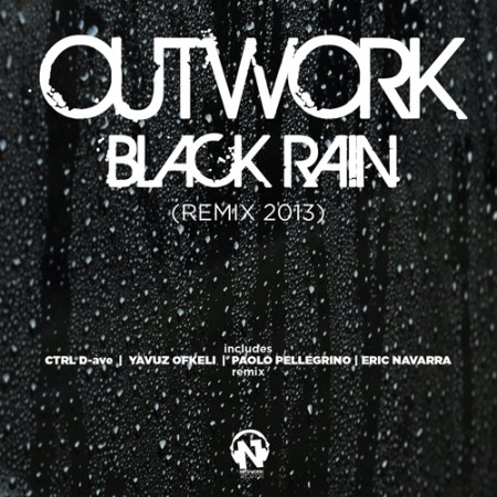 Outwork “Black Rain” (Rmx 2013) Preview (Out January 25 th 2013 Beatport Exclusive)