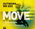 Outwork feat Mr Gee – Move (the remixes) out now