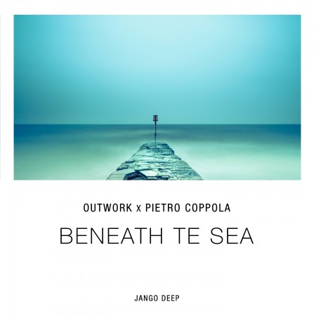 Outwork & Pietro Coppola – Beneath Te Sea