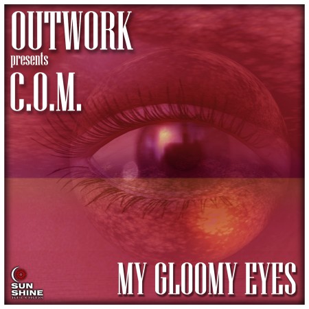 Outwork presents C.O.M. – My Gloomy Eyes